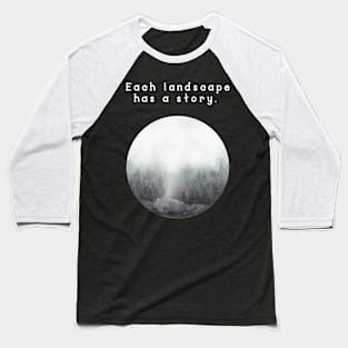 Each landscape has a story Baseball T-Shirt